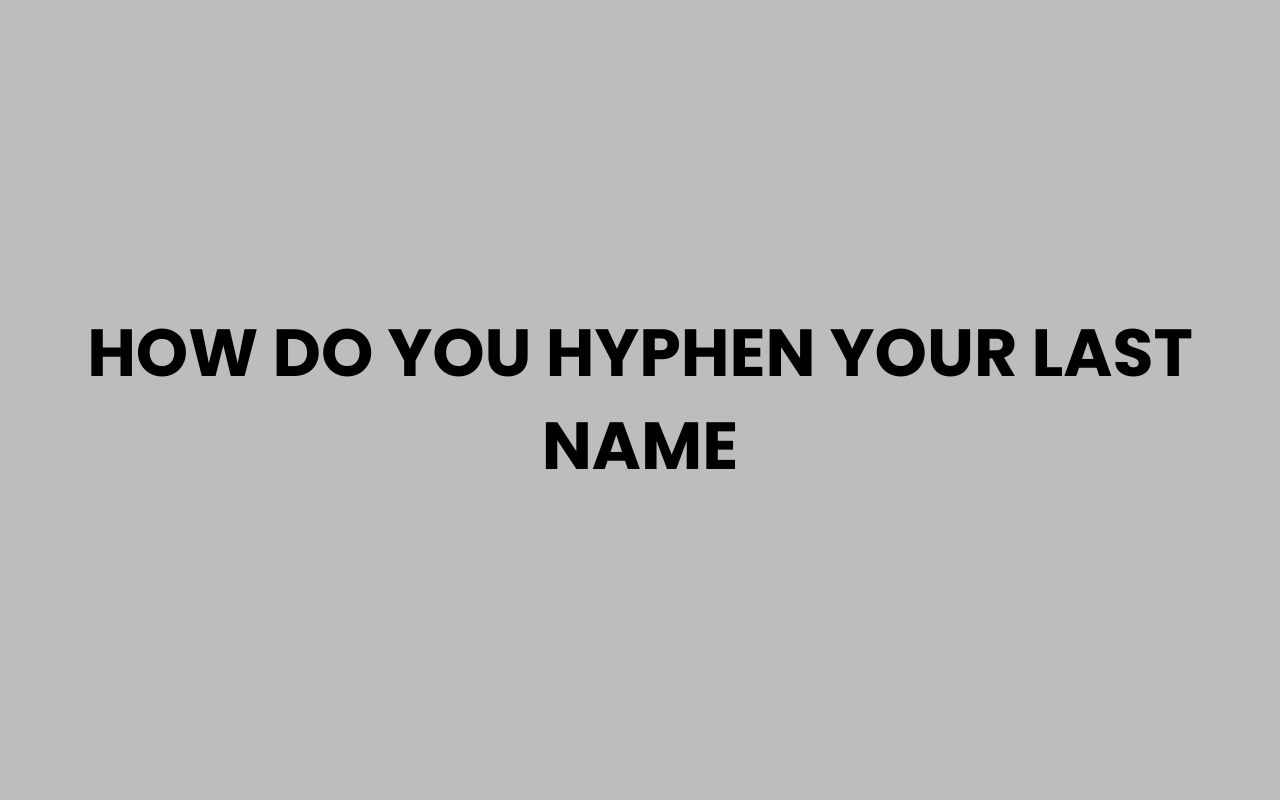 how do you hyphen your last name