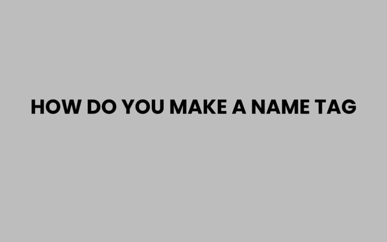 How Do You Make a Name Tag Easily at Home?