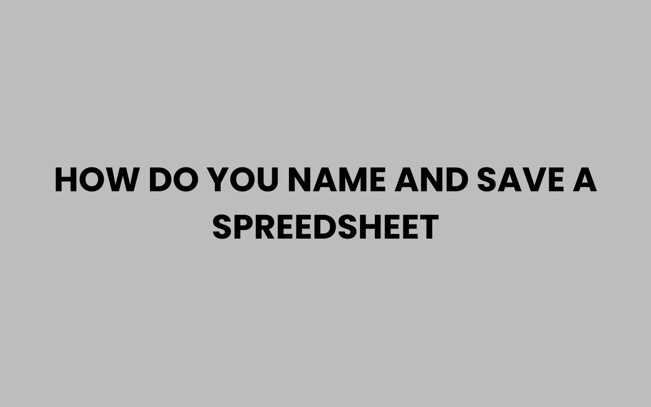 how do you name and save a spreedsheet