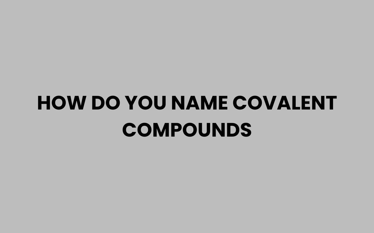 how do you name covalent compounds