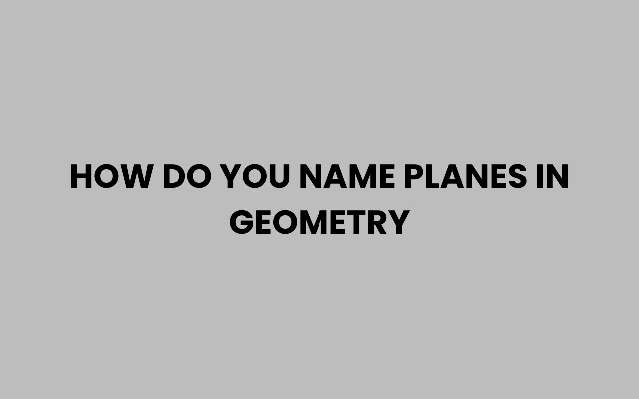 how do you name planes in geometry