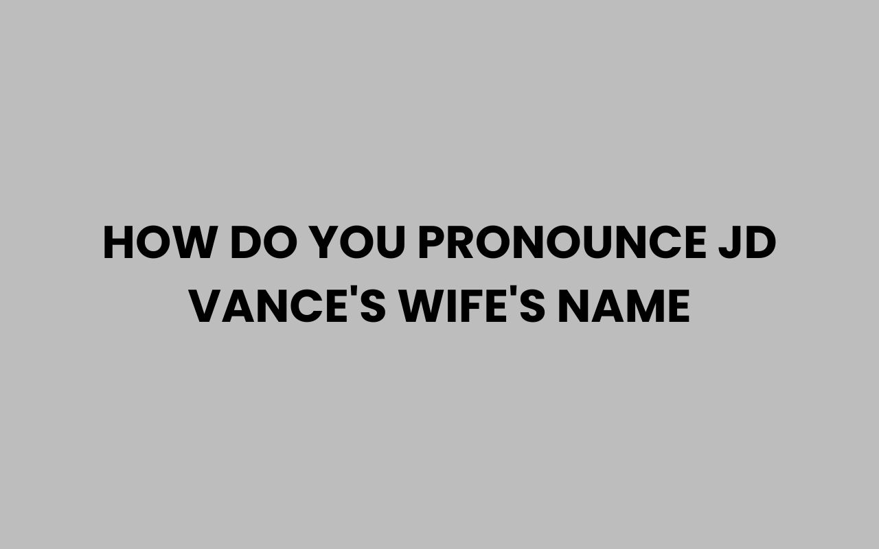 how do you pronounce jd vances wifes name