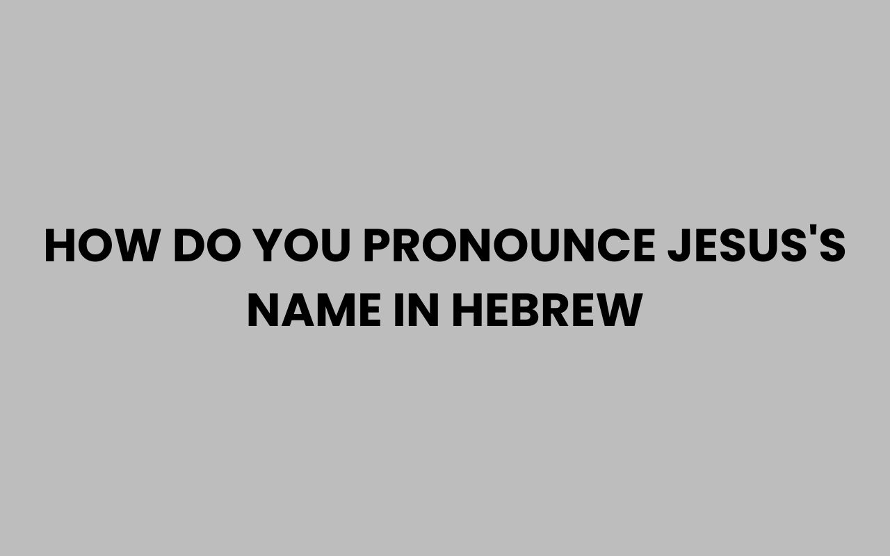 how do you pronounce jesuss name in hebrew
