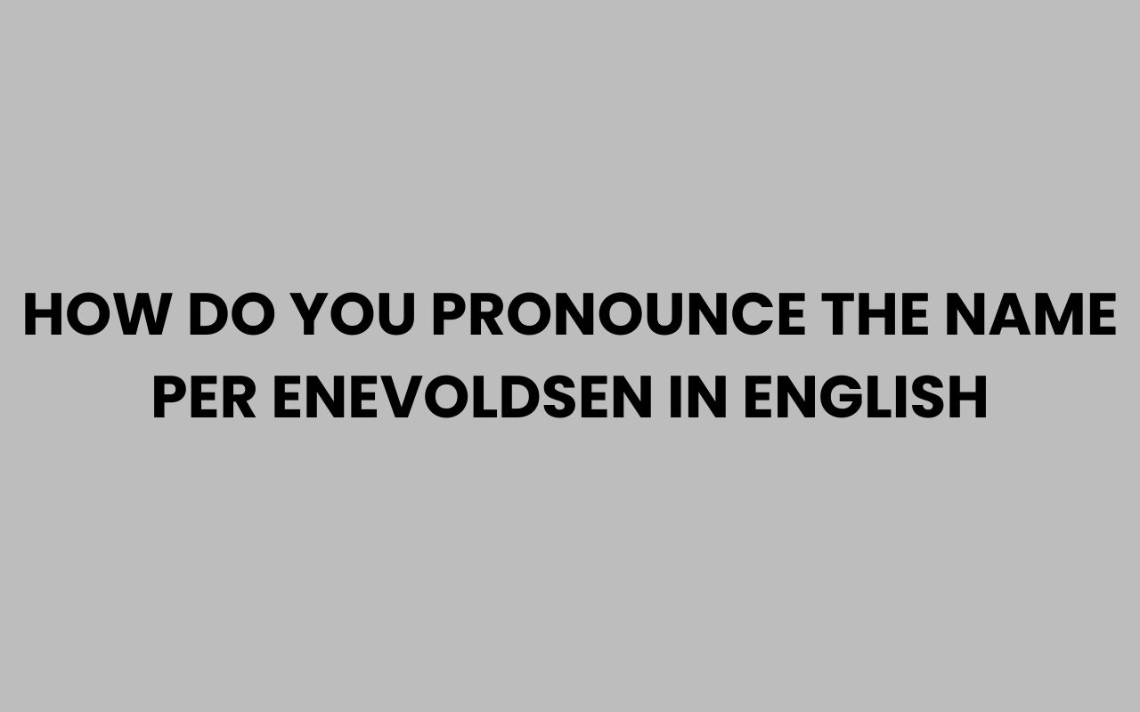 how do you pronounce the name per enevoldsen in english