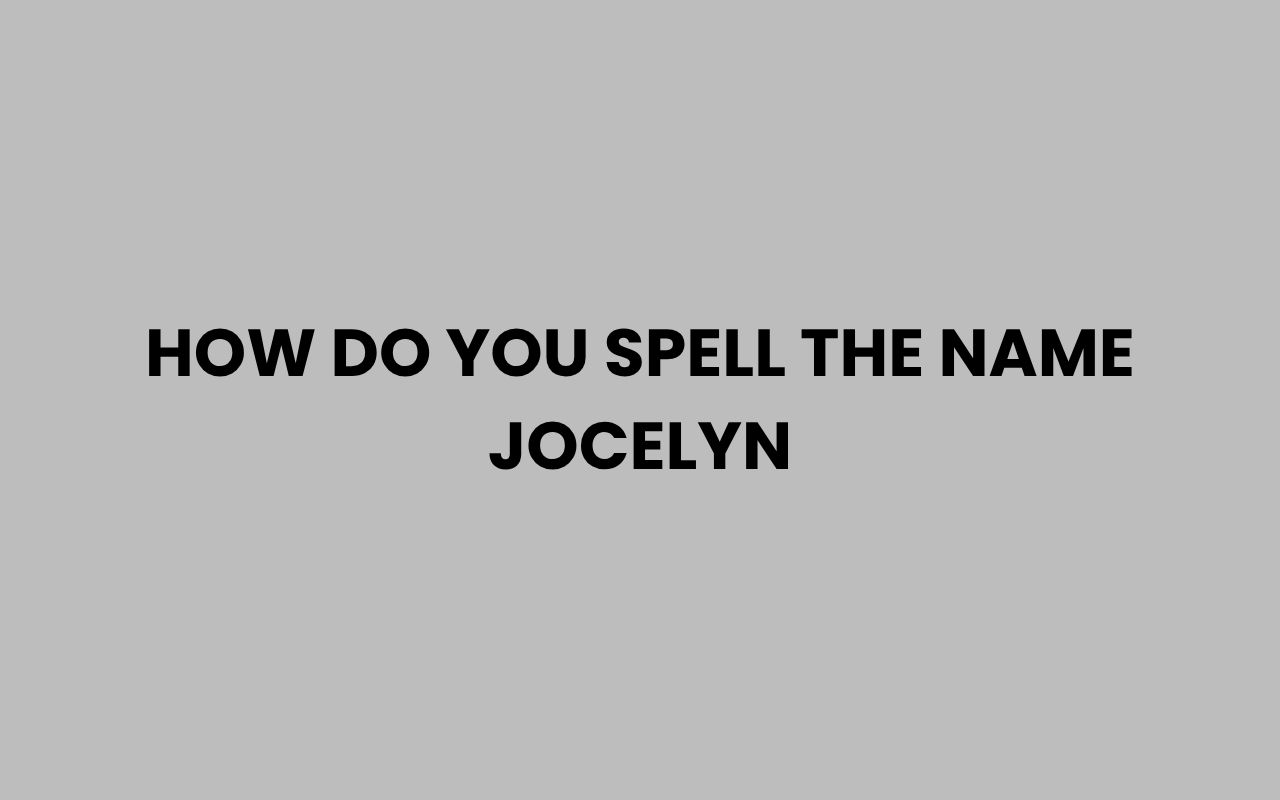how do you spell the name jocelyn
