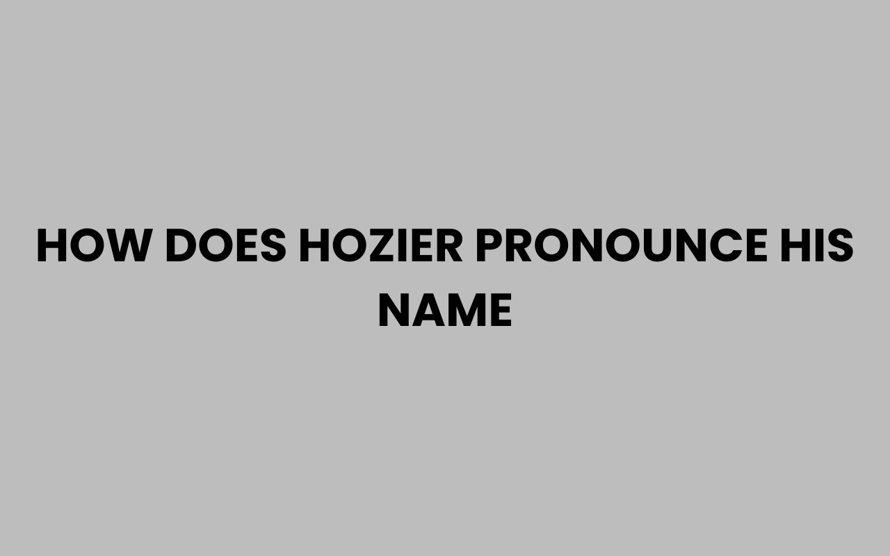 how does hozier pronounce his name