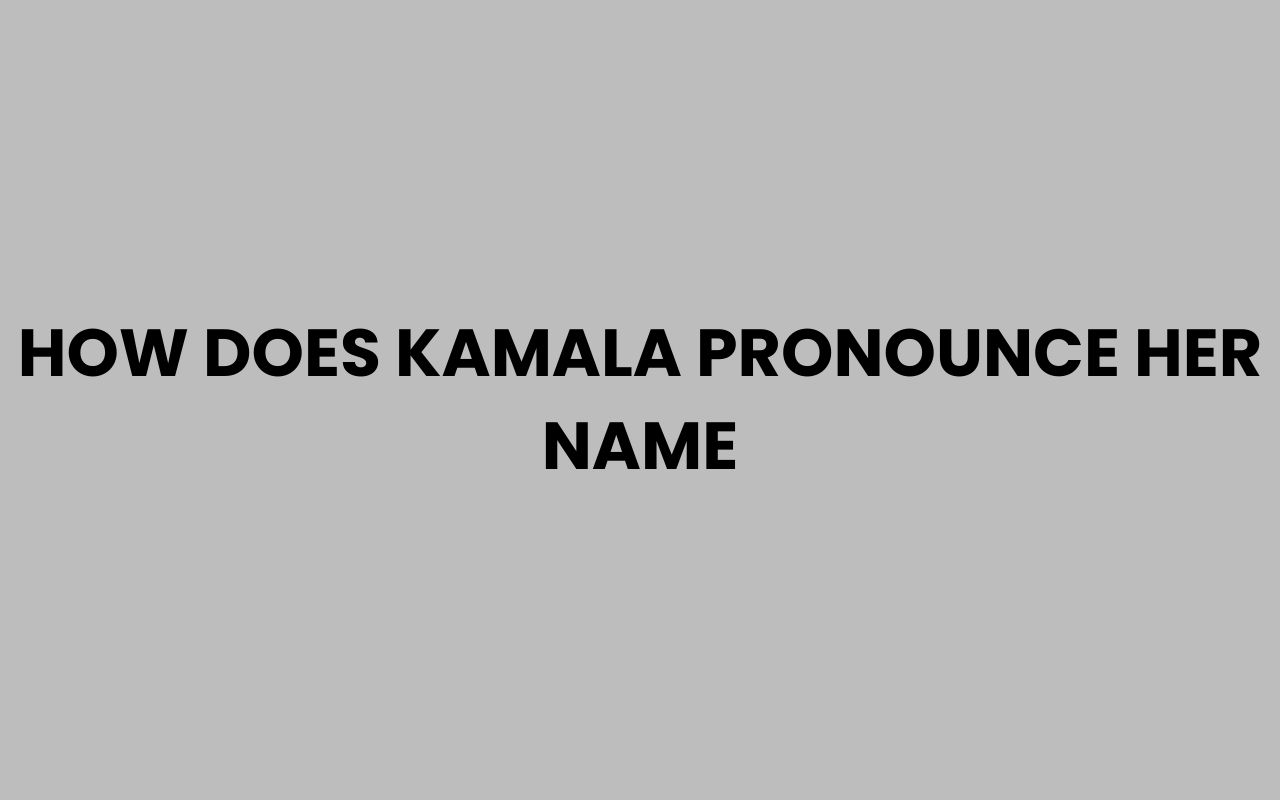 how does kamala pronounce her name