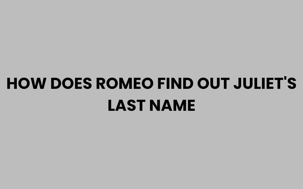how does romeo find out juliets last name