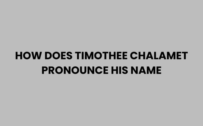 How Does Timothee Chalamet Pronounce His Name Correctly