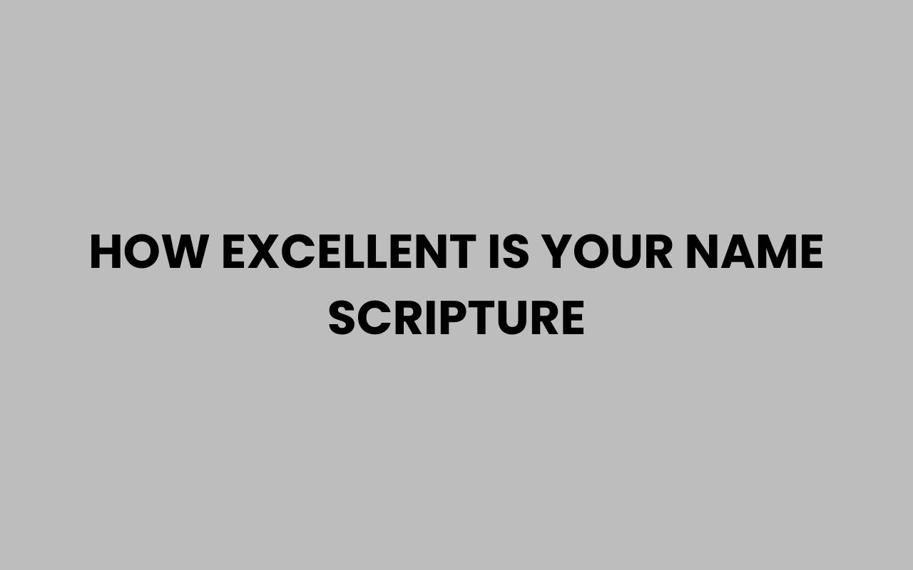 how excellent is your name scripture