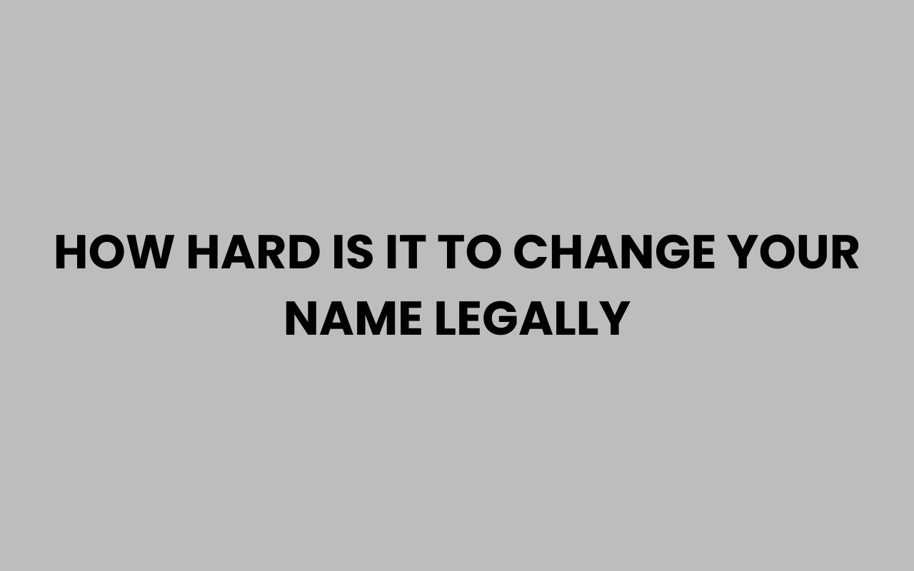 how hard is it to change your name legally