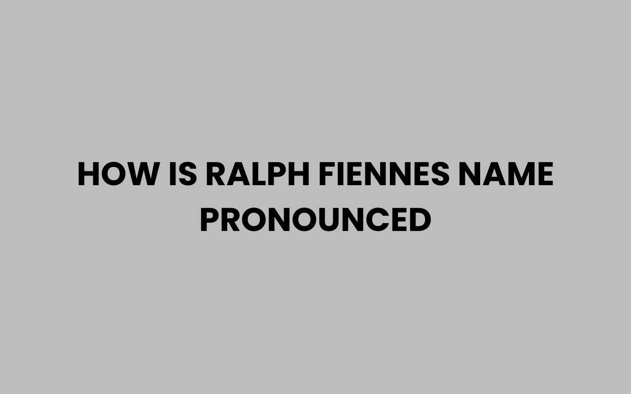 how is ralph fiennes name pronounced