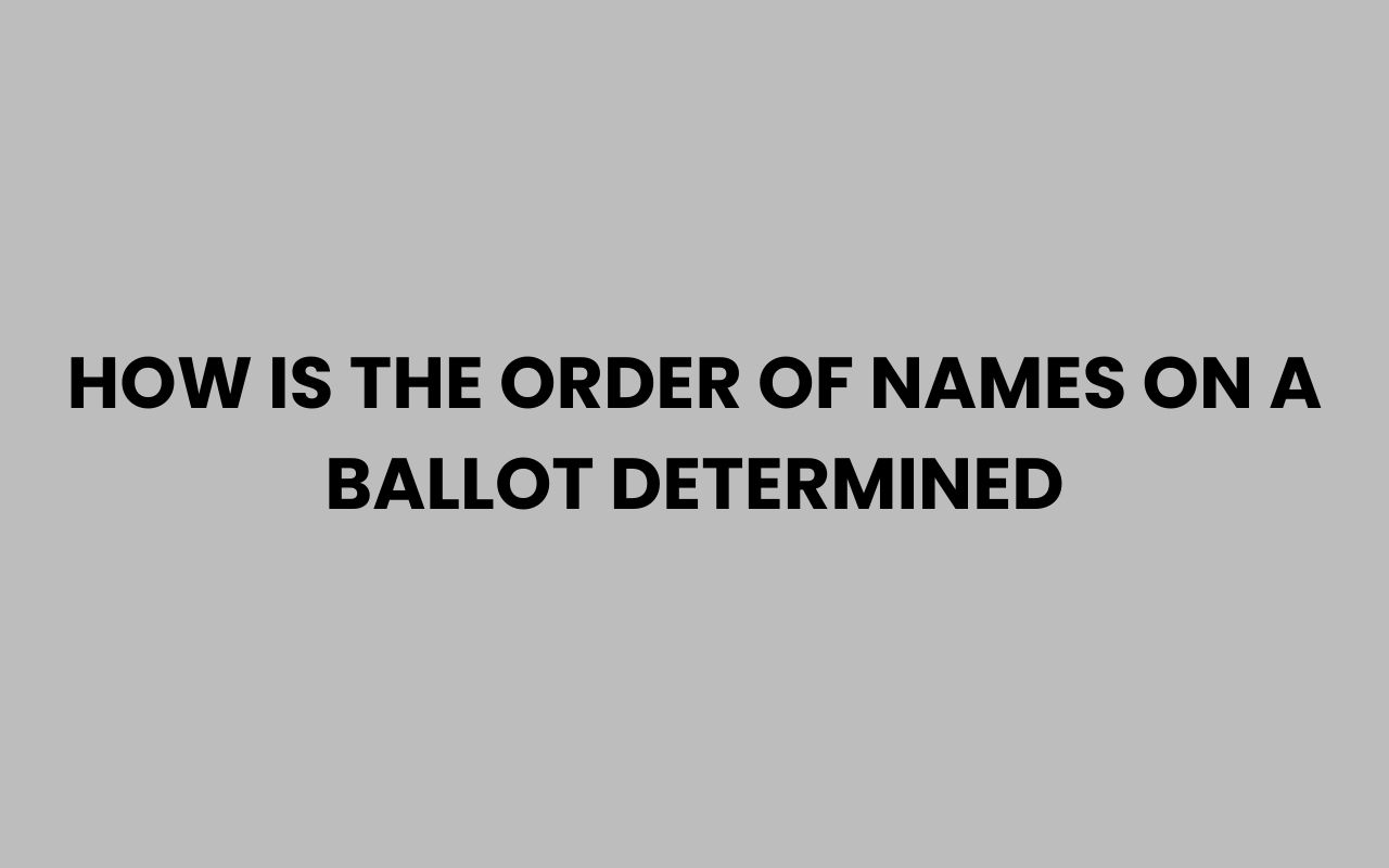 how is the order of names on a ballot determined
