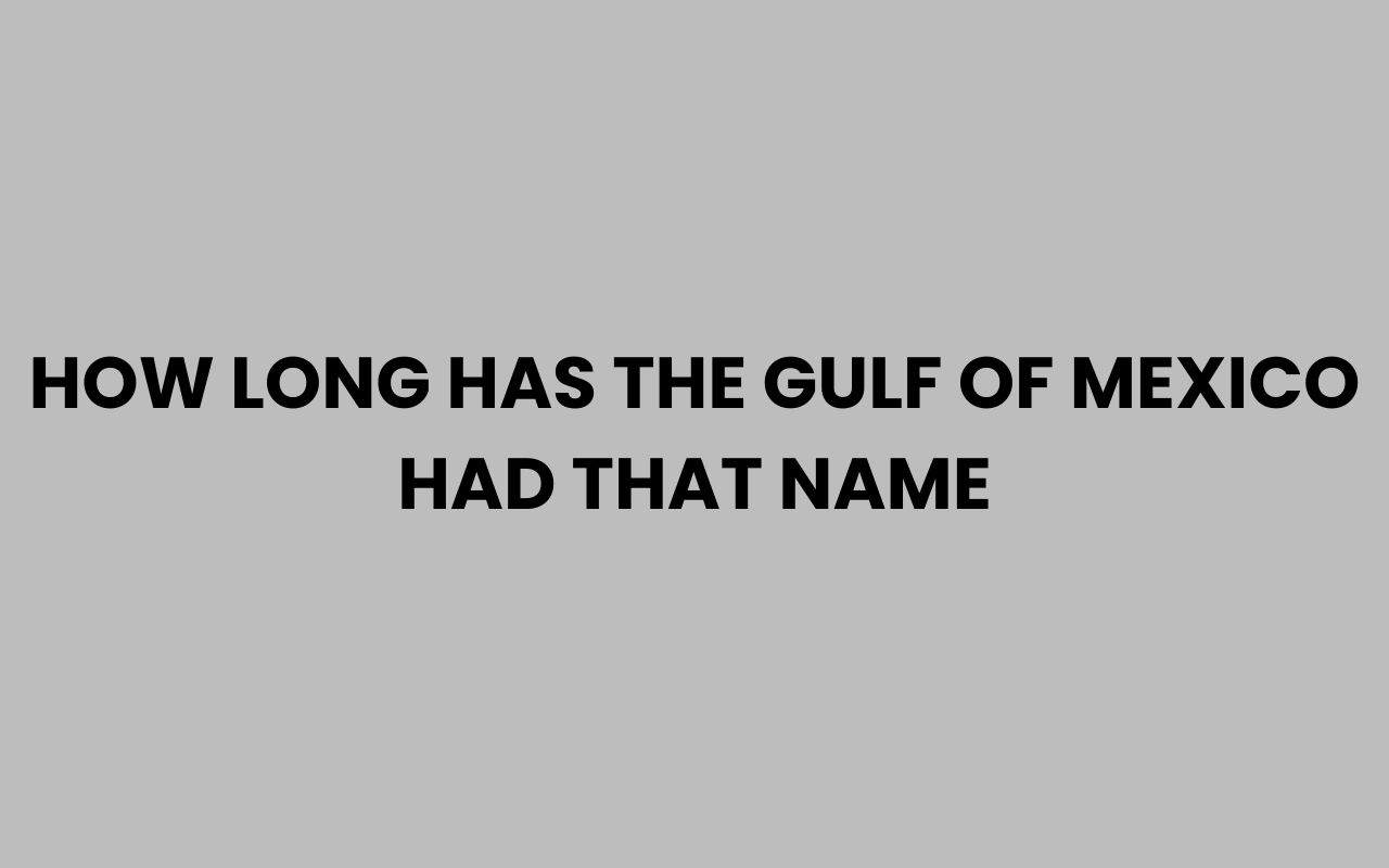 how long has the gulf of mexico had that name