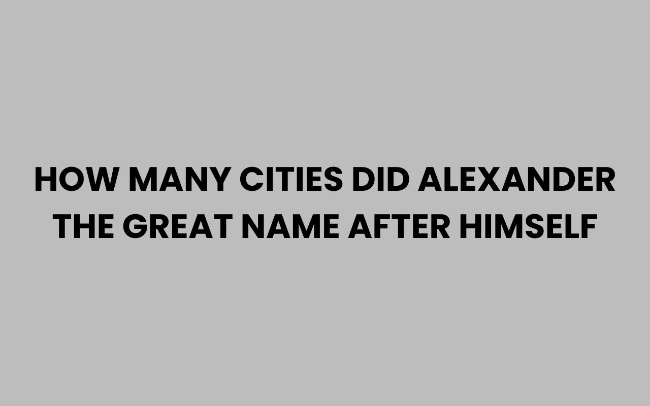 how many cities did alexander the great name after himself