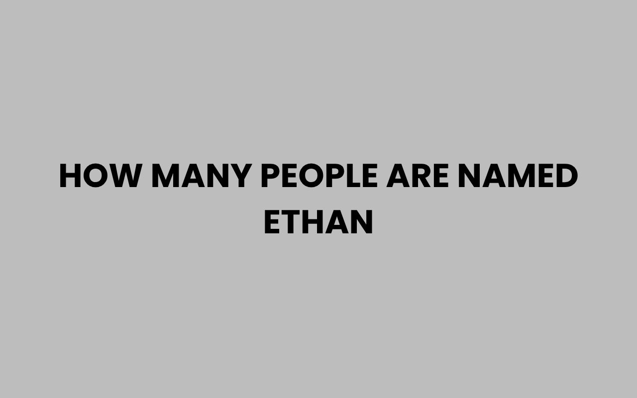 how many people are named ethan