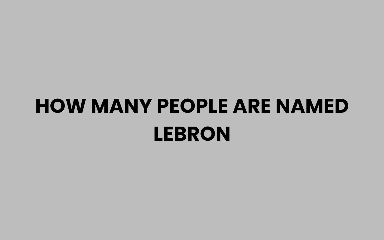 how many people are named lebron