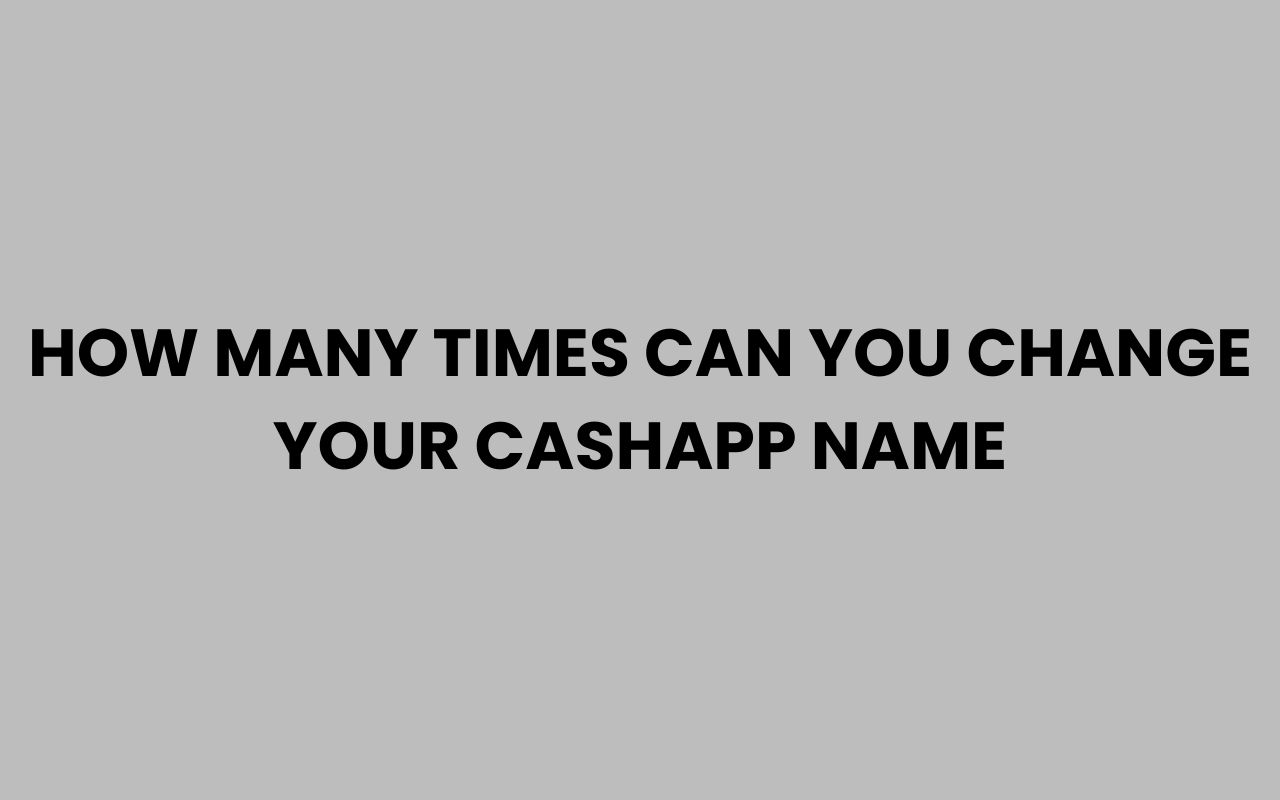 how many times can you change your cashapp name