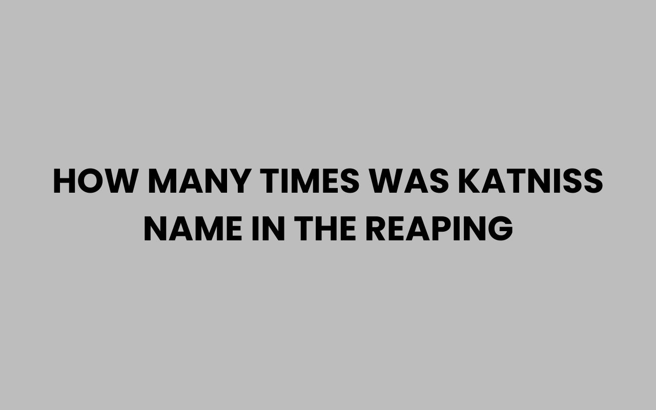 how many times was katniss name in the reaping