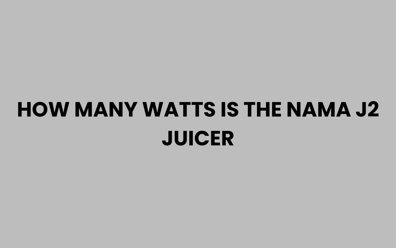 how many watts is the nama j2 juicer