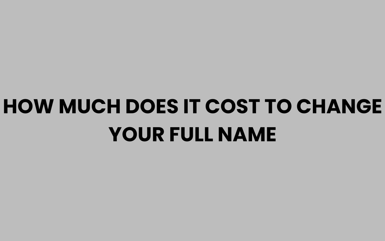 how much does it cost to change your full name