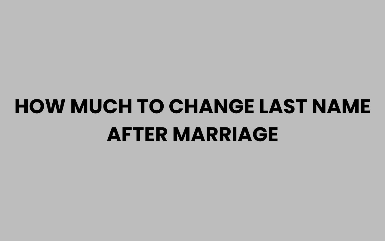 how much to change last name after marriage
