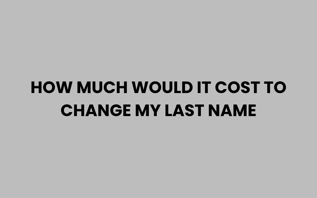 how much would it cost to change my last name