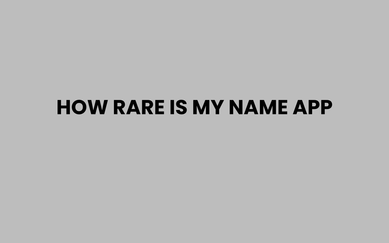 how rare is my name app