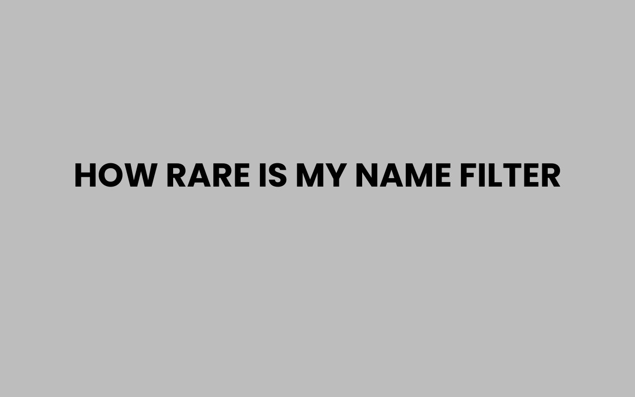 how rare is my name filter