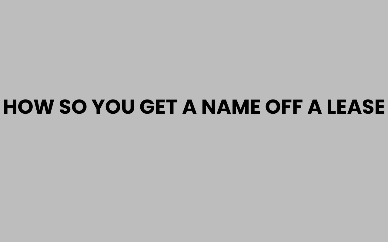 how so you get a name off a lease