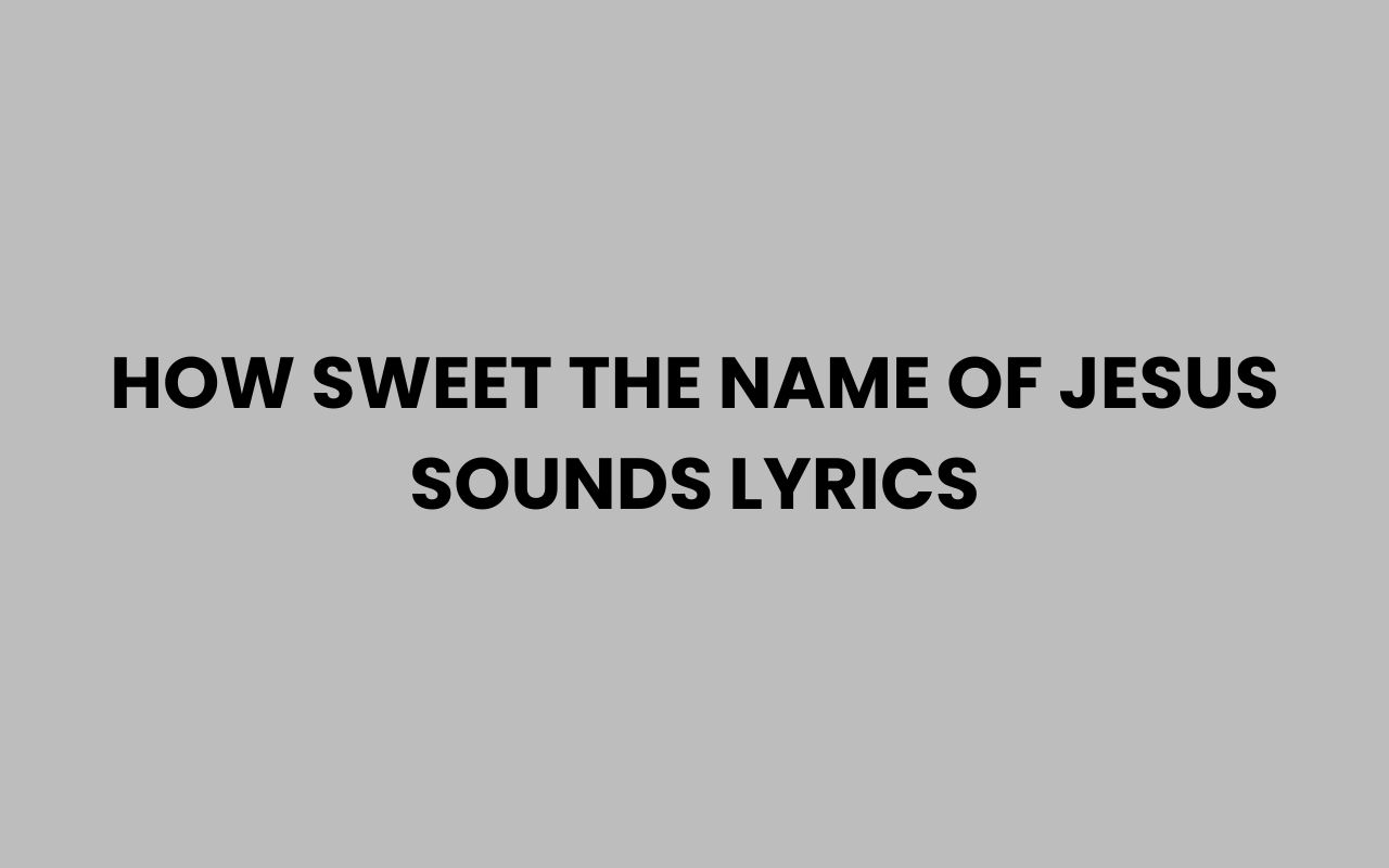 how sweet the name of jesus sounds lyrics