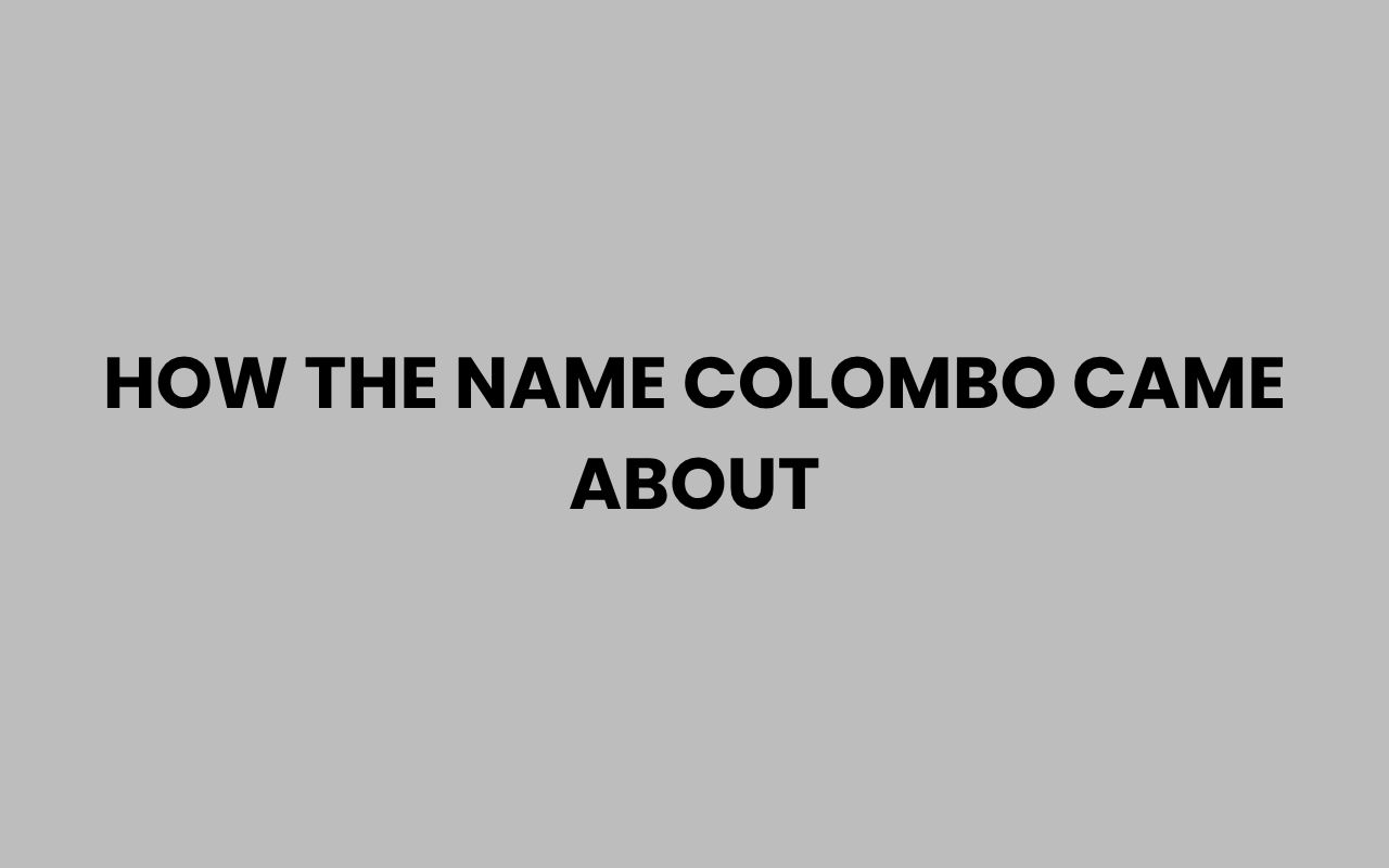 how the name colombo came about