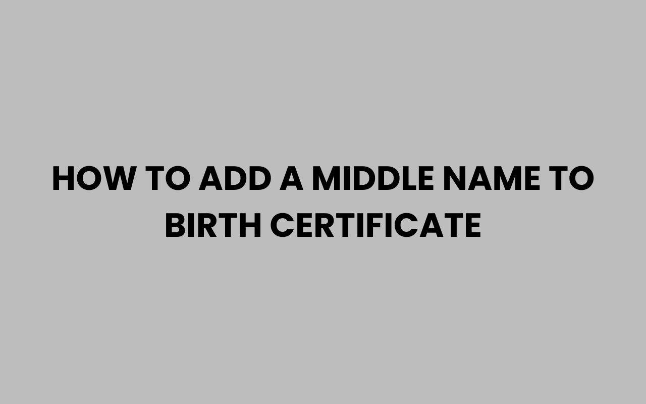how to add a middle name to birth certificate