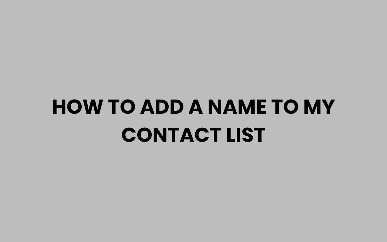how to add a name to my contact list