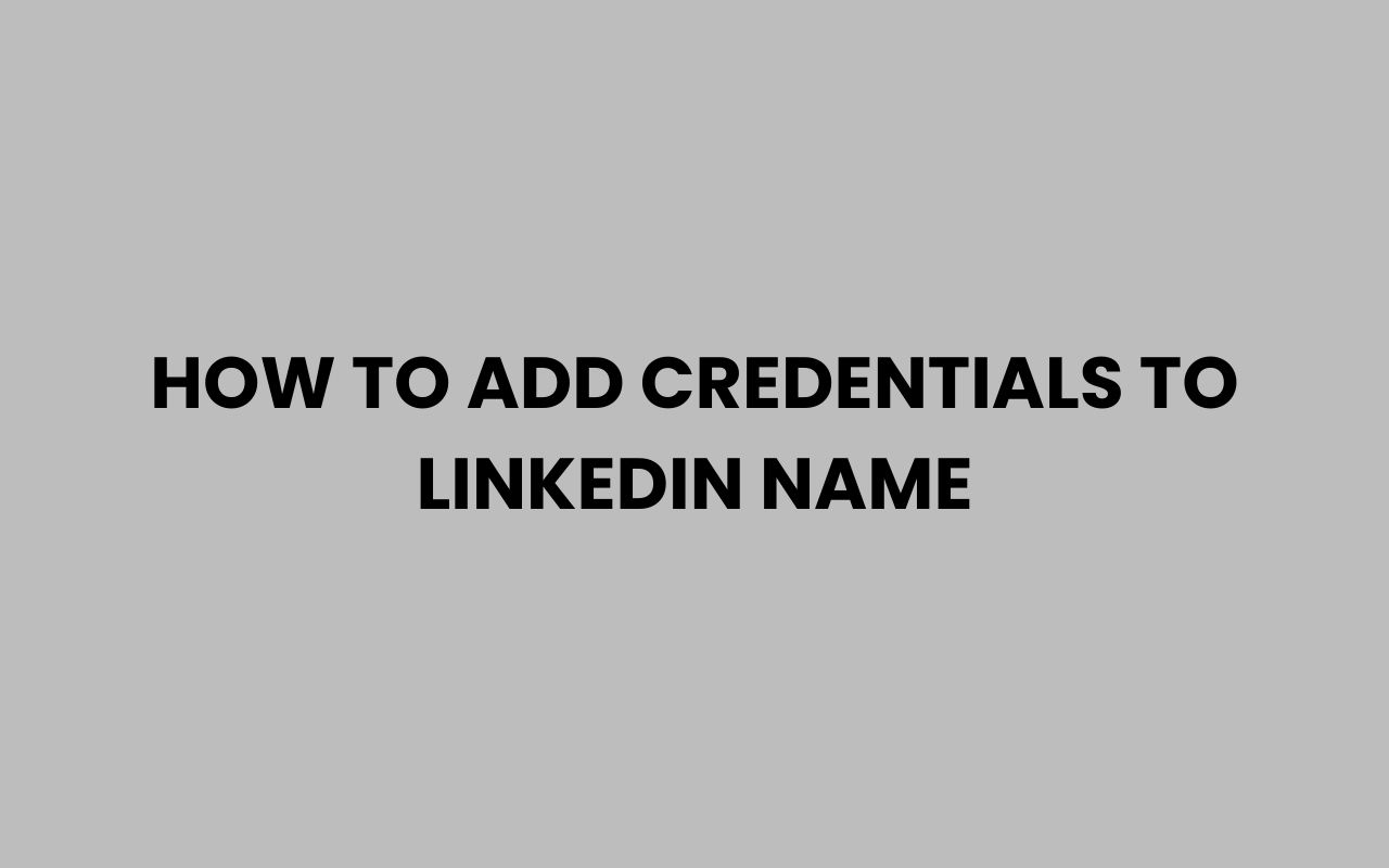 how to add credentials to linkedin name