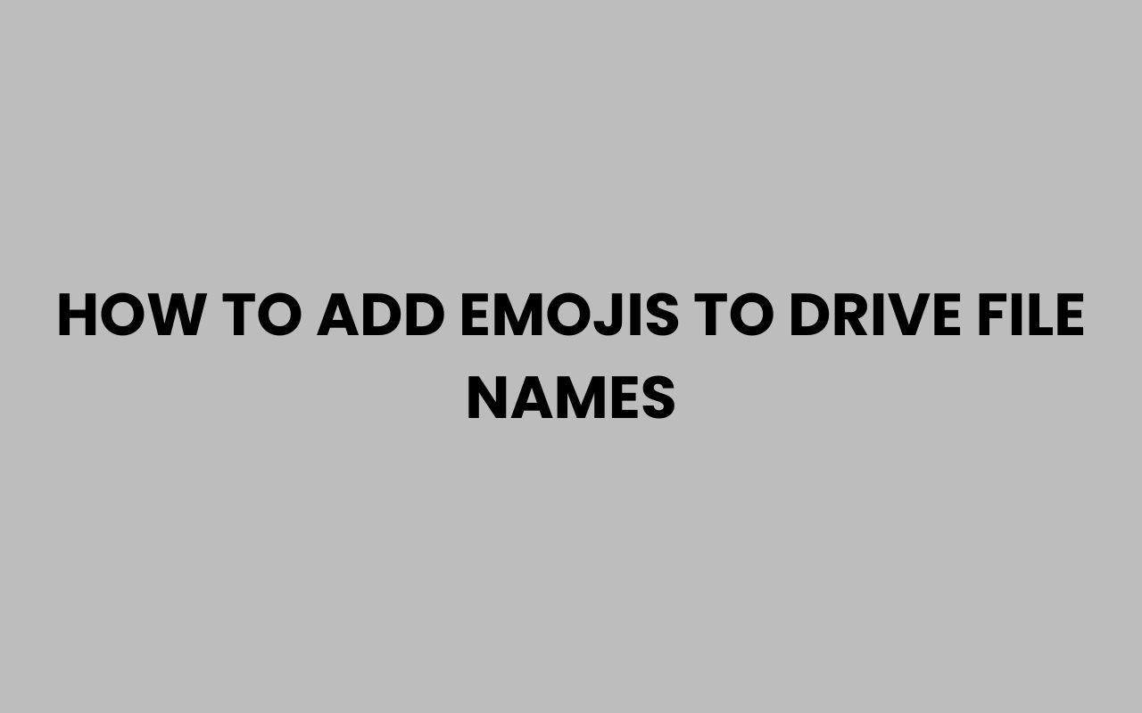 how to add emojis to drive file names