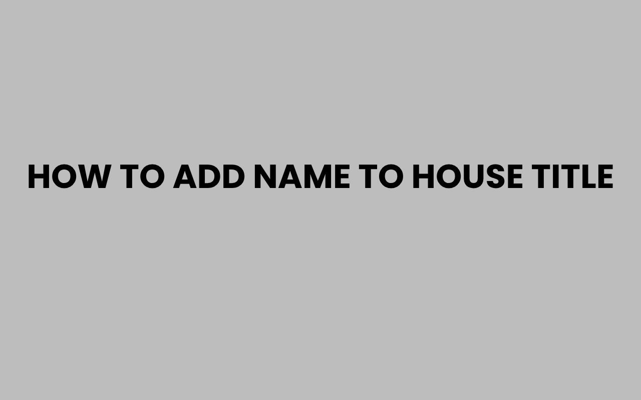 how to add name to house title