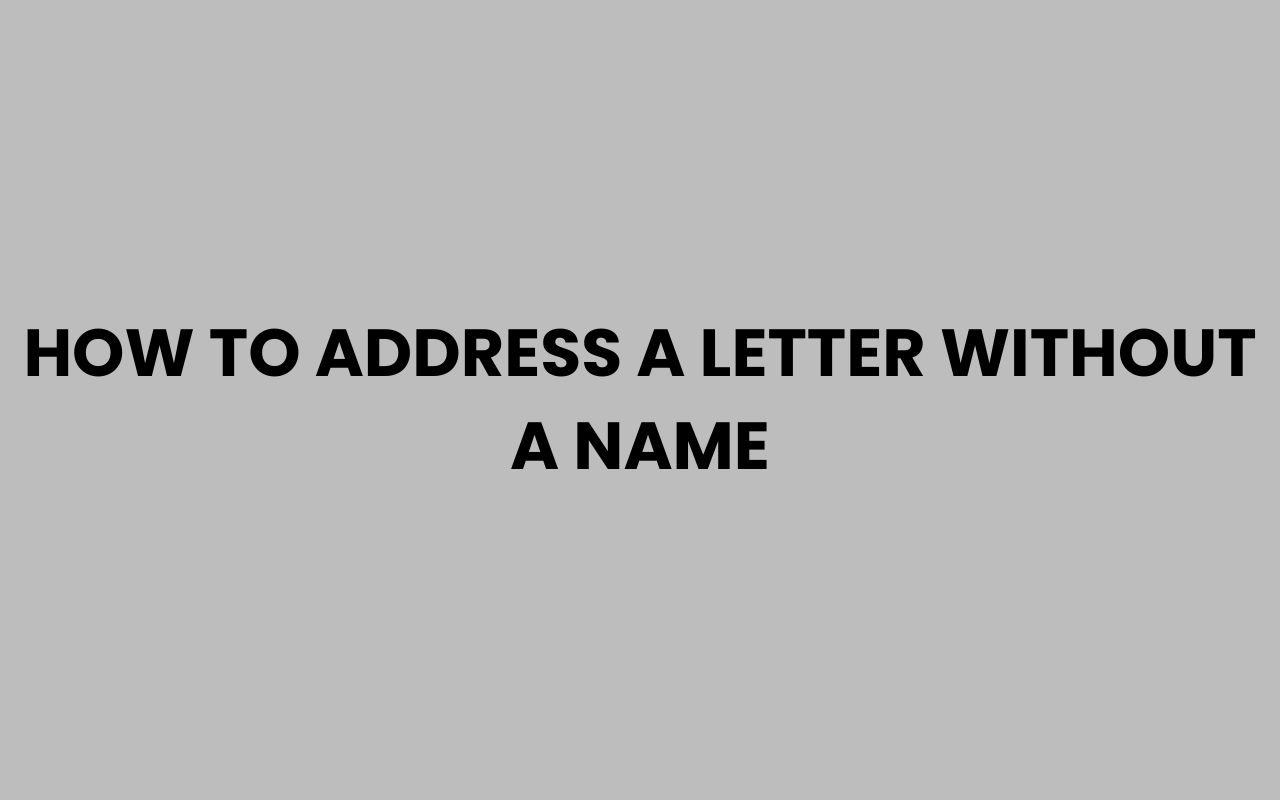 how to address a letter without a name
