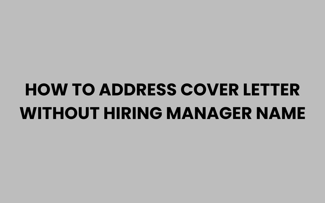 how to address cover letter without hiring manager name
