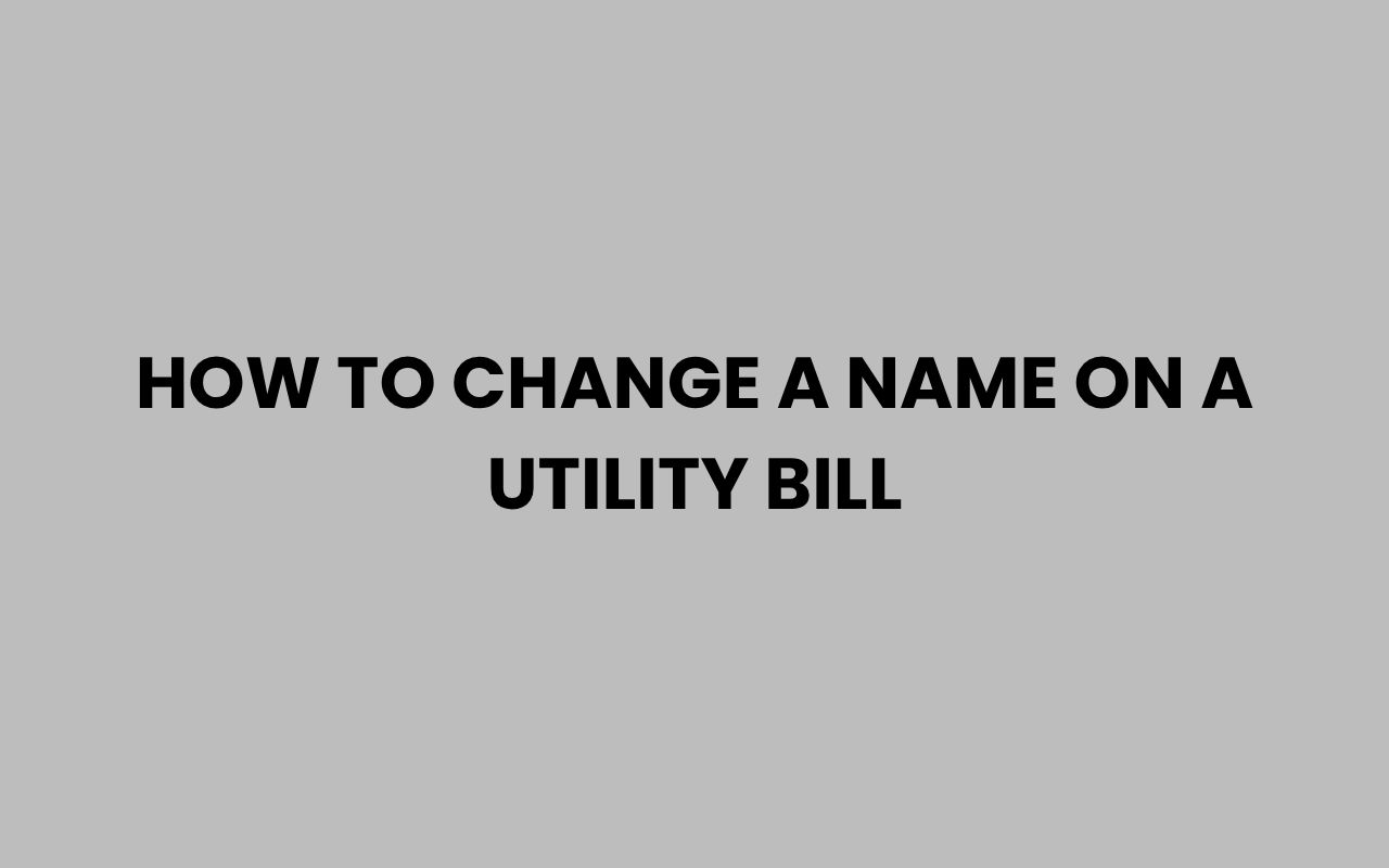 how to change a name on a utility bill