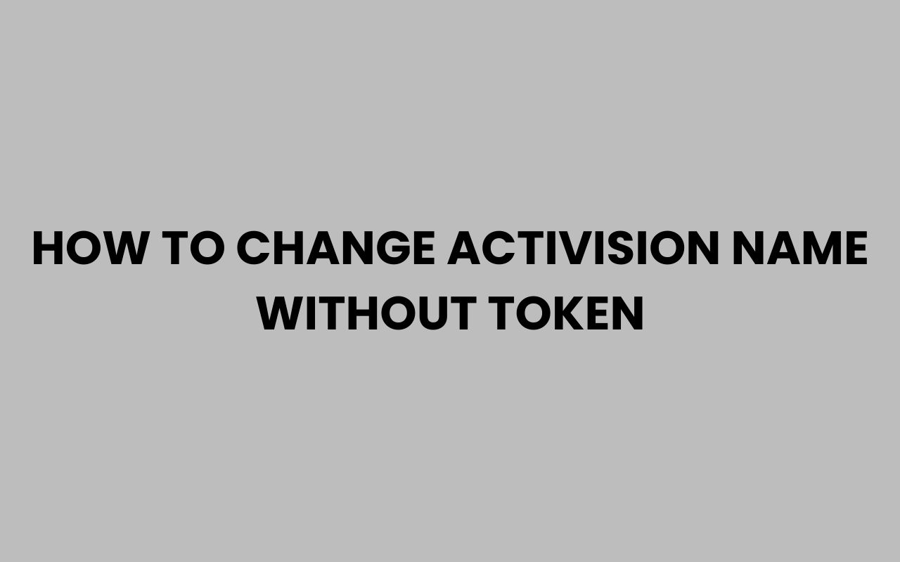 how to change activision name without token