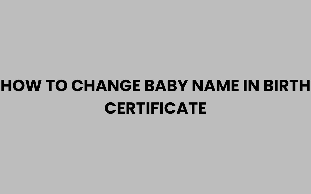 how to change baby name in birth certificate