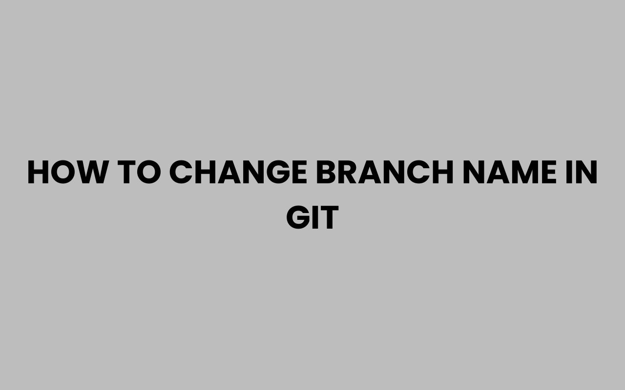 how to change branch name in git
