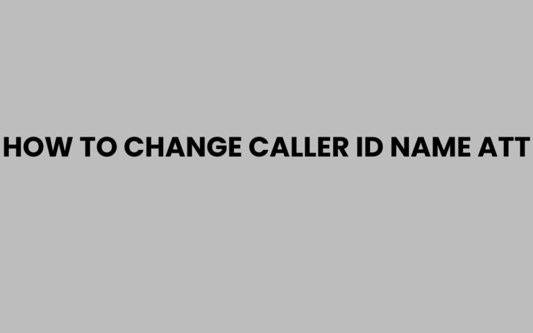How to Change Caller ID Name on AT&T Easily