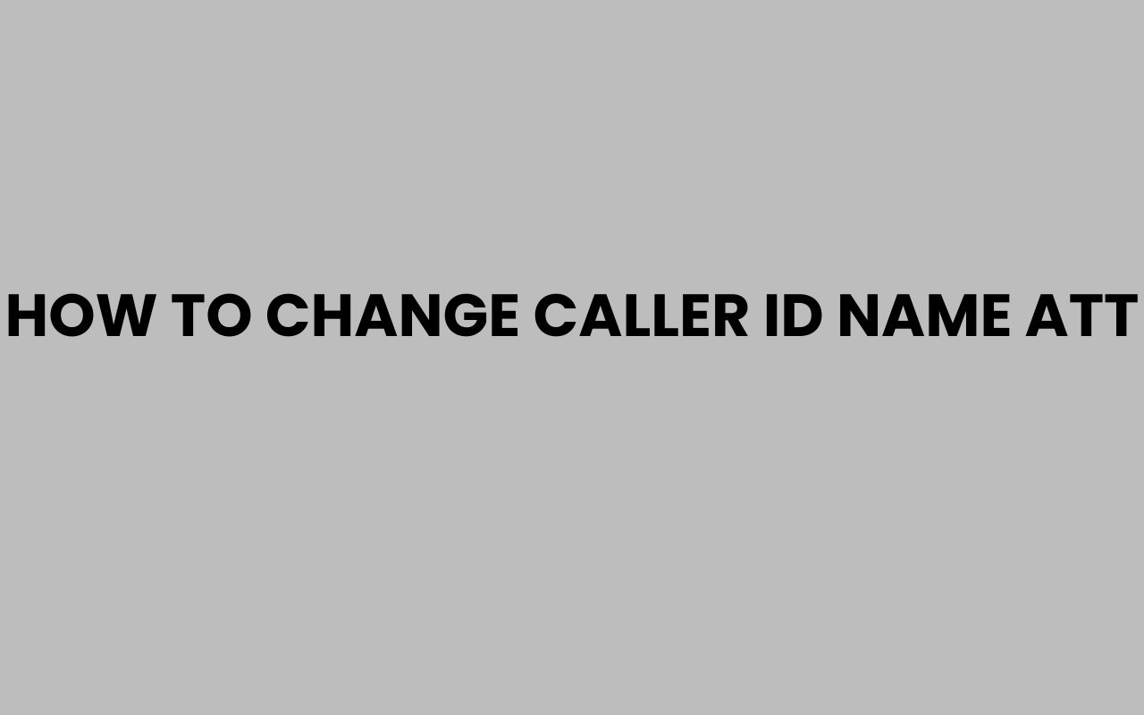how to change caller id name att