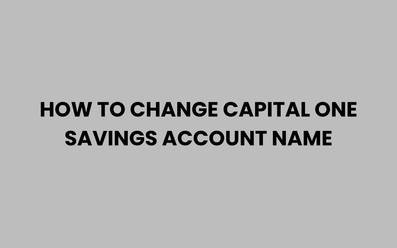 how to change capital one savings account name