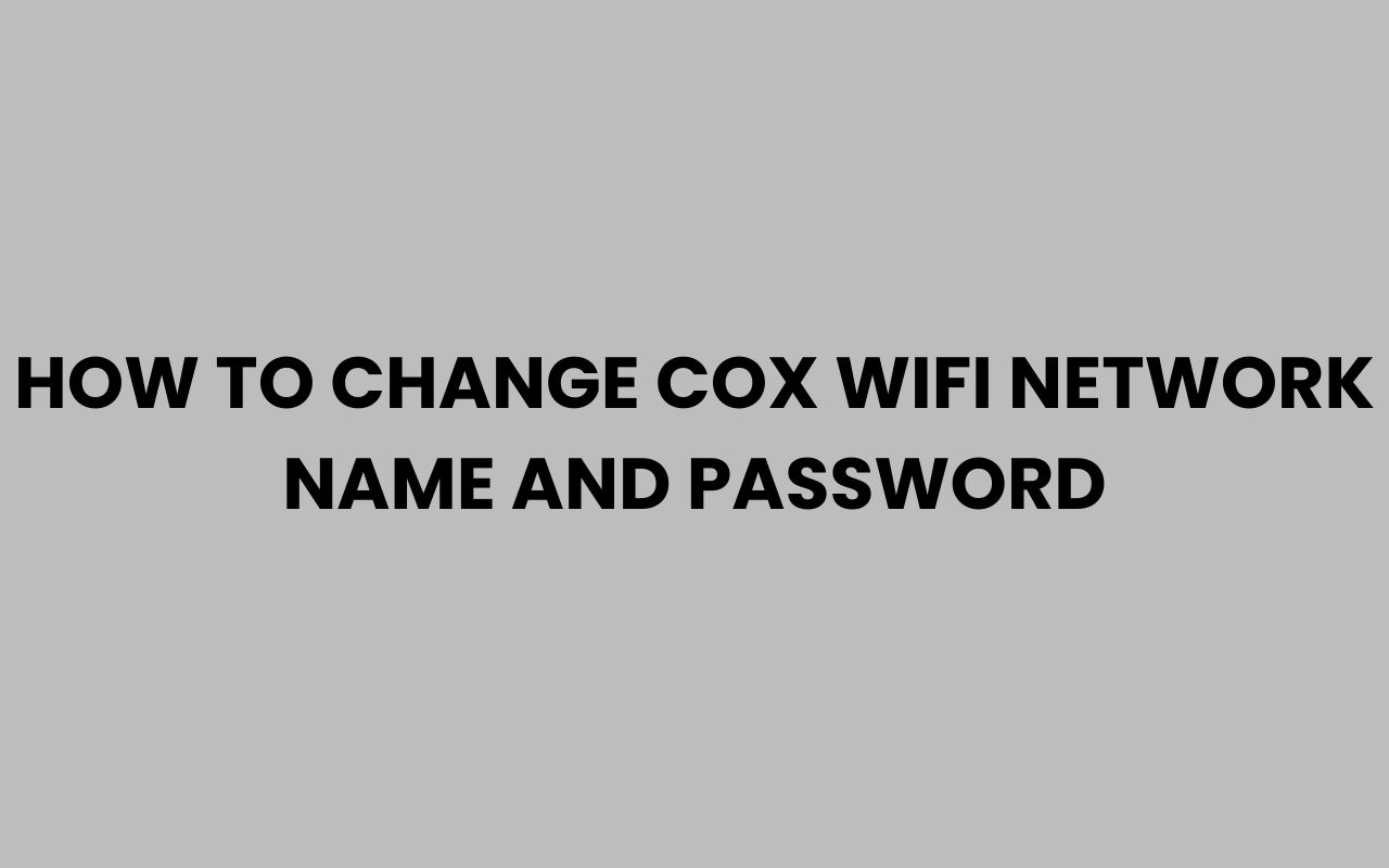 how to change cox wifi network name and password