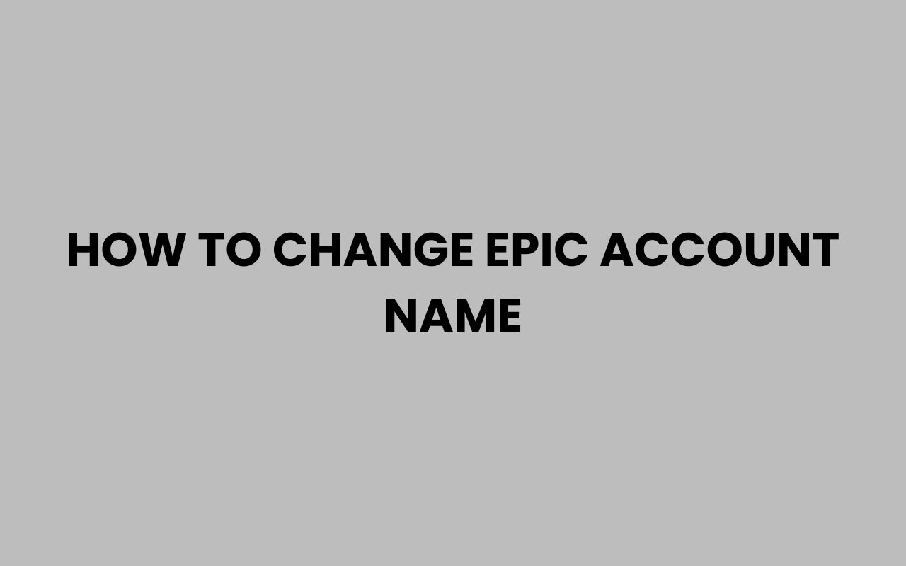 how to change epic account name