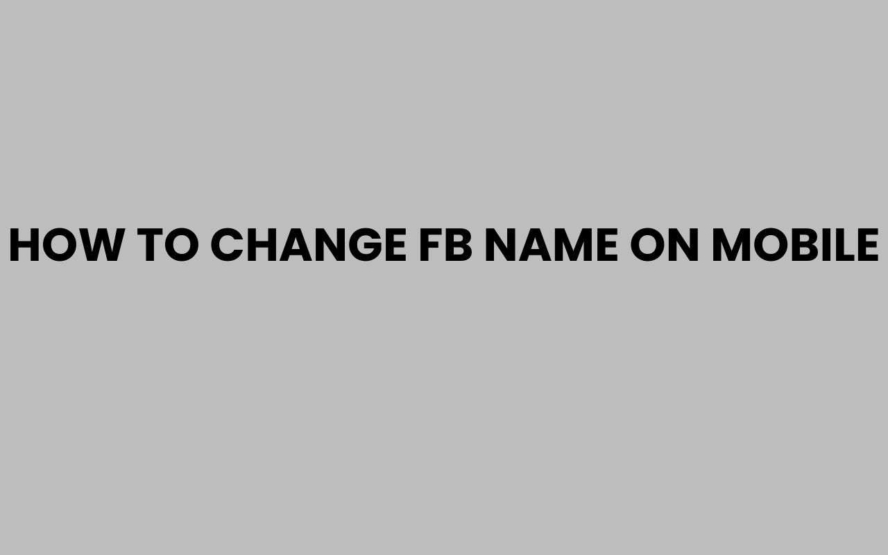 how to change fb name on mobile