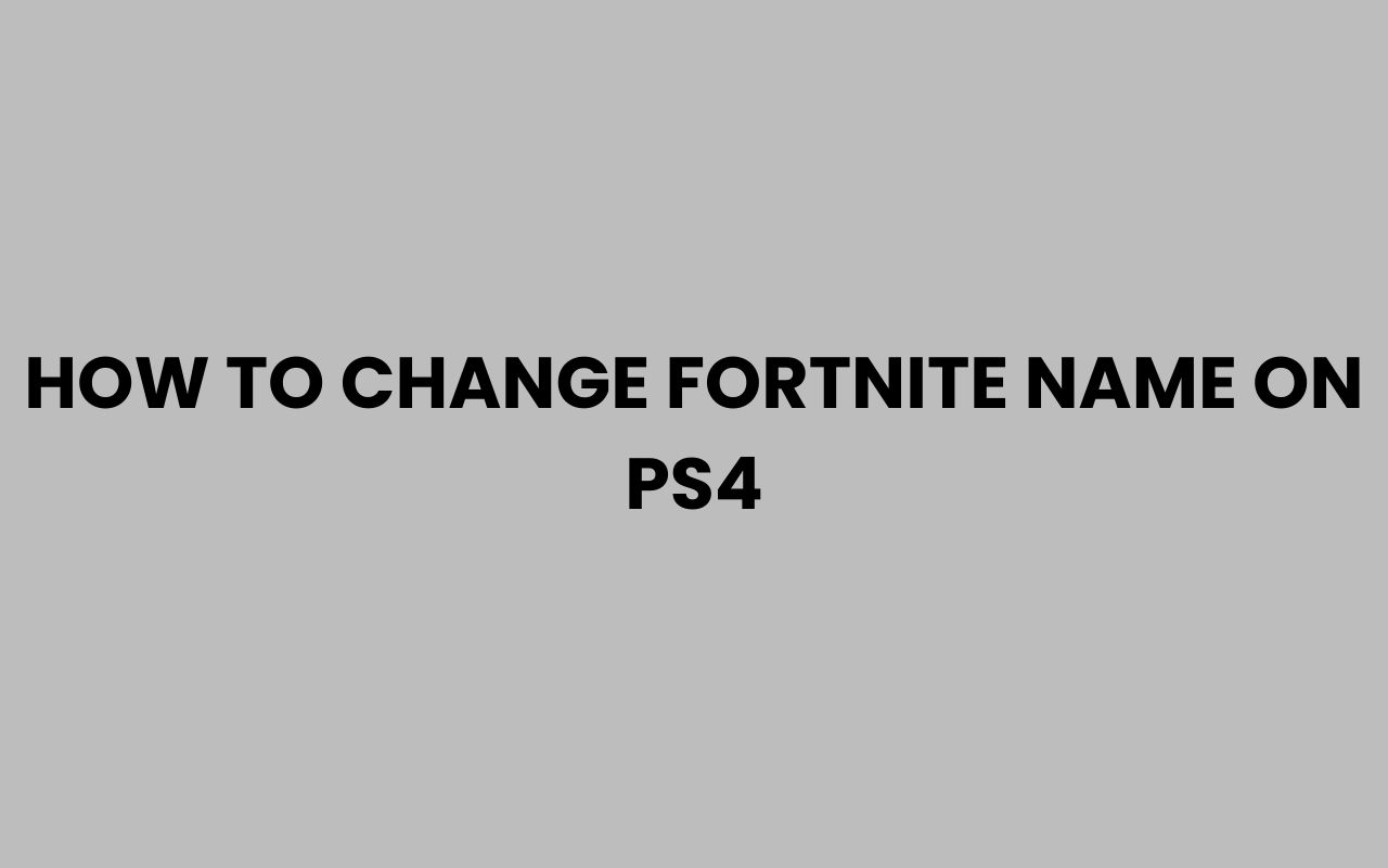 how to change fortnite name on ps4